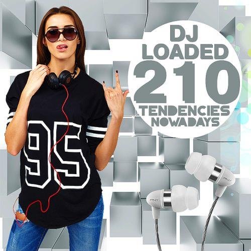 210 DJ Loaded - Tendencies Nowadays